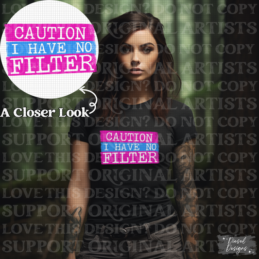 Caution I have no filter | 300 DPI | Transparent PNG | Digital File Only