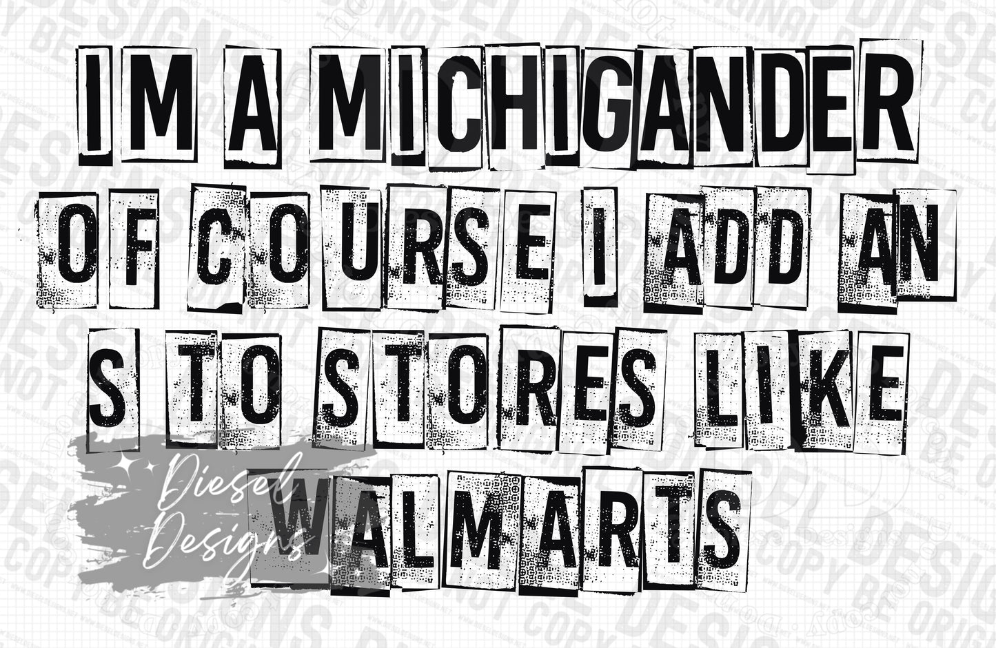 I'm a Michigander of course we add an S to stores like Walmarts | 300 DPI | Transparent PNG | Digital File Only