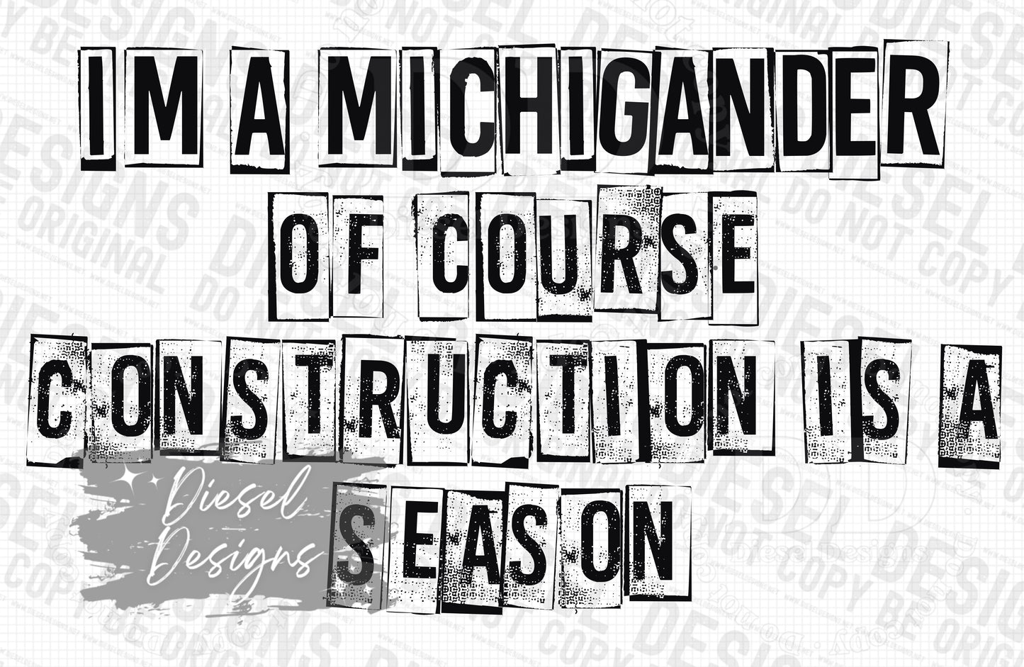 I'm a Michigander of course construction is a season | 300 DPI | Transparent PNG | Digital File Only