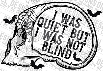 I was quiet but I was not blind - Single Color | 300 DPI | Transparent PNG