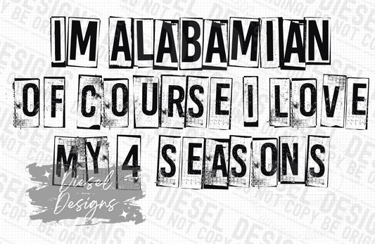 I'm an Alabamian of course I love my 4 seasons | 300 DPI | Transparent PNG | Digital File Only