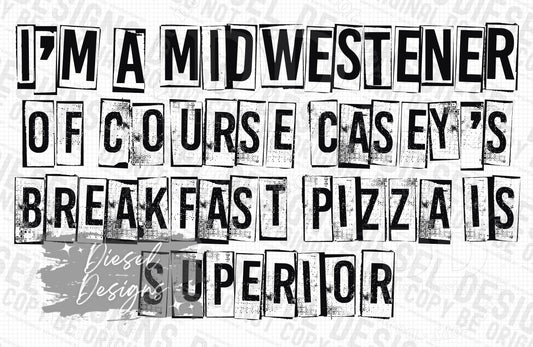 I'm a Midwesterner of course Casey's breakfast pizza is superior | 300 DPI | Transparent PNG | Digital File Only
