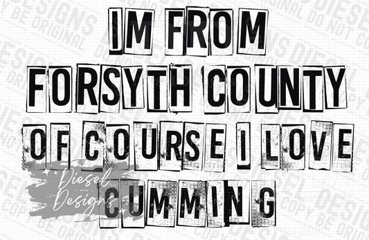 I'm from Forsyth County of course I love Cumming | 300 DPI | Transparent PNG | Digital File Only