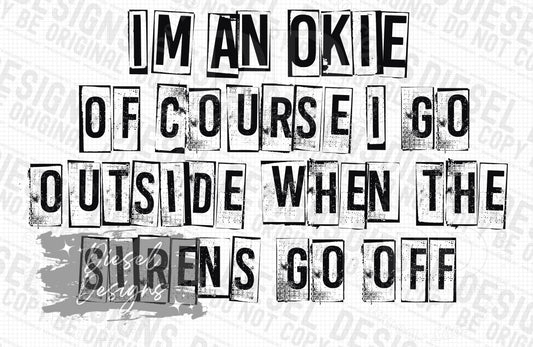 I'm an Okie of course we go outside when the sirens go off | 300 DPI | Transparent PNG | Digital File Only