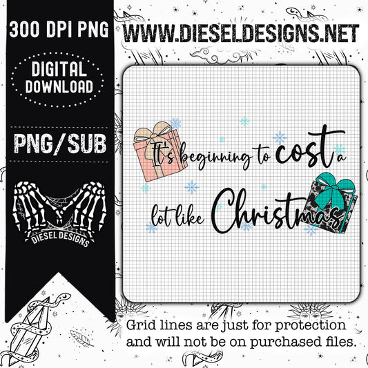 Cost A Lot Like Christmas  | 300 DPI | PNG