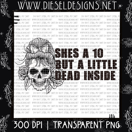 She's a 10 but a little dead inside | Sunday Exclusive | 300 DPI PNG