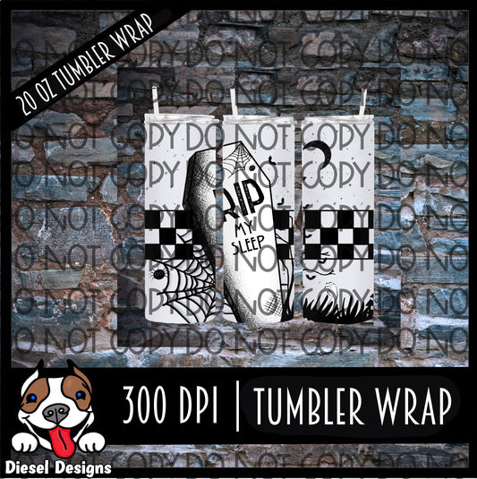 RIP My Sleep | 300 DPI | 20 oz Skinny Tumbler Wrap