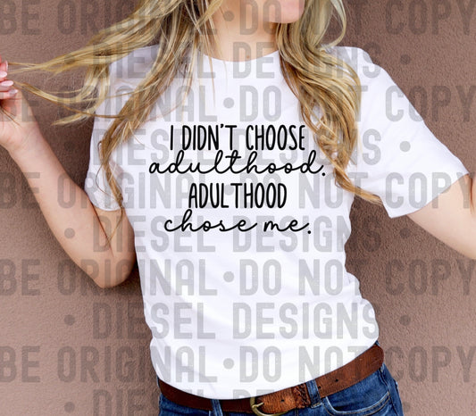 I didn't choose adulthood | 300 DPI | Transparent PNG