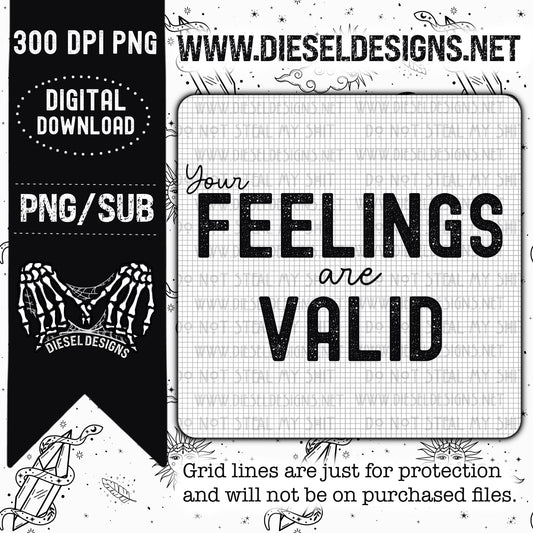 Your Feelings Are Valid Black & White | 300 DPI | PNG
