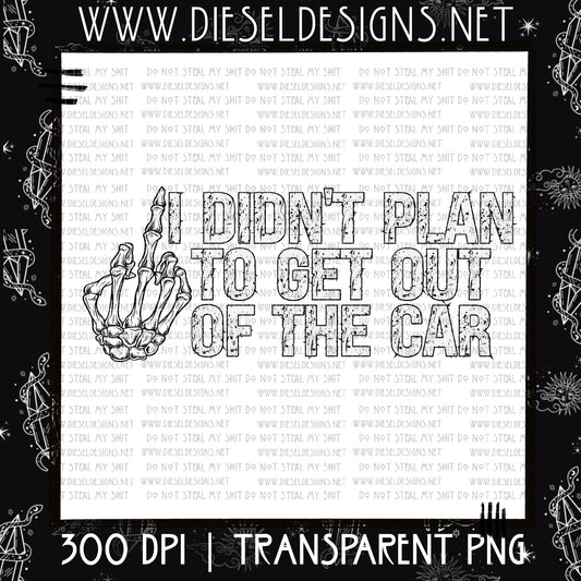 I Didnt Plan | 300 DPI | PNG |