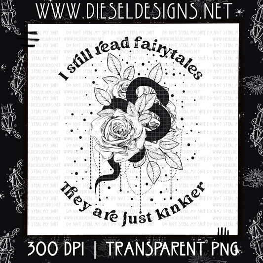 I Still Read Fairytales | Design | 300 DPI | PNG