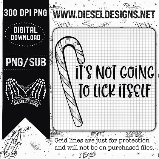 Its Not Going To Lick Itself | 300 DPI | PNG |