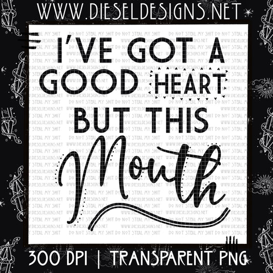 Ive Got A Good Heart | 300 DPI | PNG |