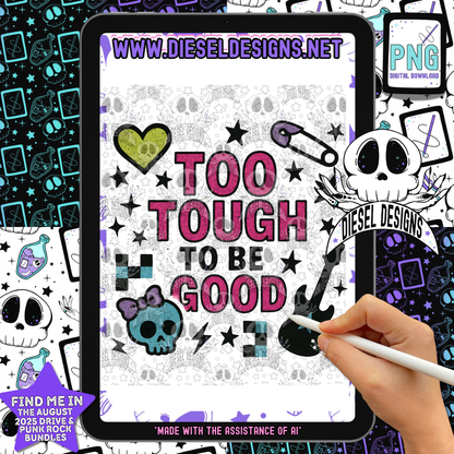 Too Tough To Be Good PNG  | 300 DPI | Transparent PNG | Digital File Only