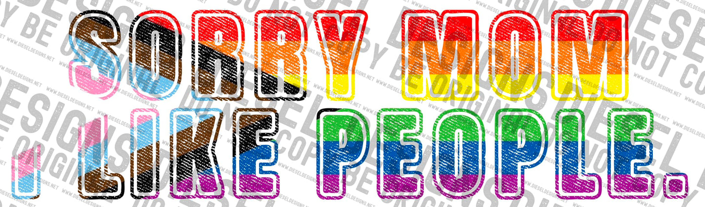 Pride Sorry mom I like people | 300 DPI | Transparent PNG