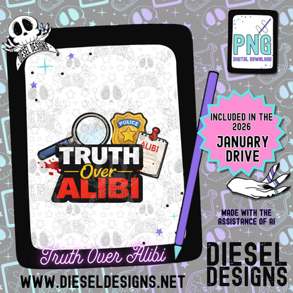 Truth Over Alibi PNG  | 300 DPI | Transparent PNG | Digital File Only
