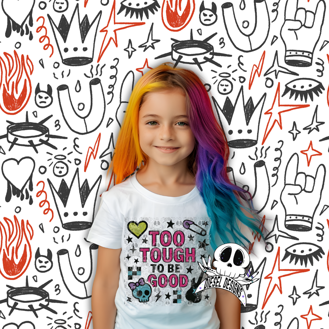 Too Tough To Be Good PNG  | 300 DPI | Transparent PNG | Digital File Only