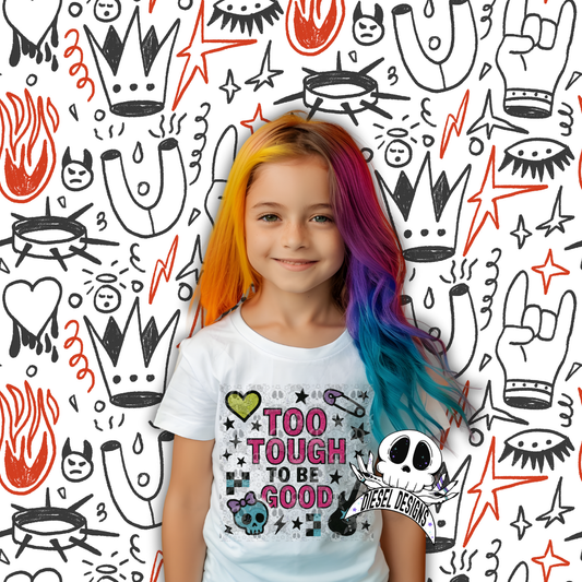 Too Tough To Be Good PNG  | 300 DPI | Transparent PNG | Digital File Only
