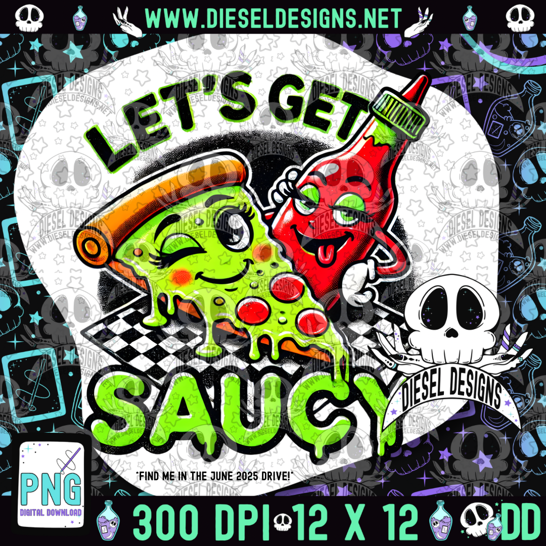Let’s Get Saucy PNG  | 300 DPI | Transparent PNG | Digital File Only