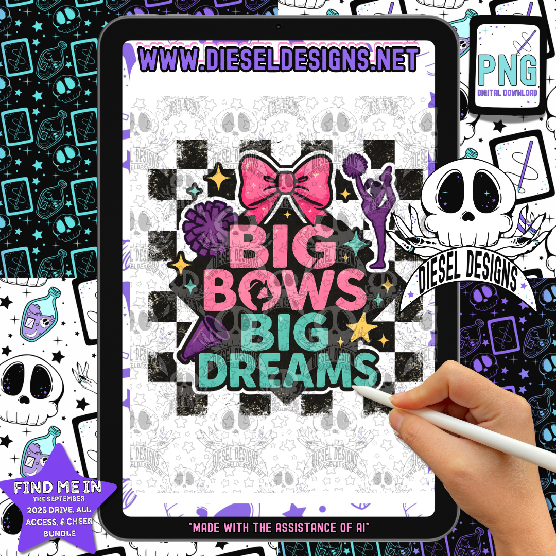 Big Bows Big Dreams PNG  | 300 DPI | Transparent PNG | Digital File Only