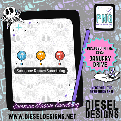 Someone Knows Something PNG  | 300 DPI | Transparent PNG | Digital File Only