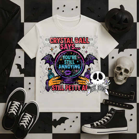 Crystal Ball Says Still Petty AF PNG  | 300 DPI | Transparent PNG | Digital File Only