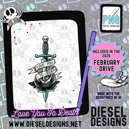 Love You To Death PNG  | 300 DPI | Transparent PNG | Digital File Only