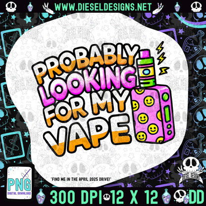 Probably Looking For My Vape V1 PNG  | 300 DPI | Transparent PNG | Digital File Only