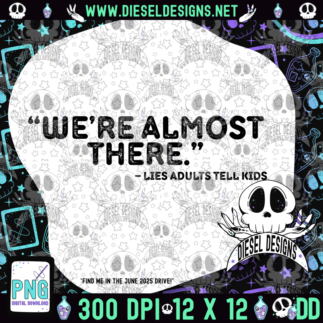 We're Almost There PNG  | 300 DPI | Transparent PNG | Digital File Only