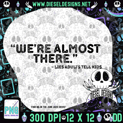 We're Almost There PNG  | 300 DPI | Transparent PNG | Digital File Only