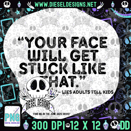 Your Face Will Get Stuck Like That PNG  | 300 DPI | Transparent PNG | Digital File Only