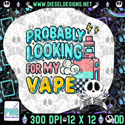 Probably Looking For My Vape V4 PNG  | 300 DPI | Transparent PNG | Digital File Only
