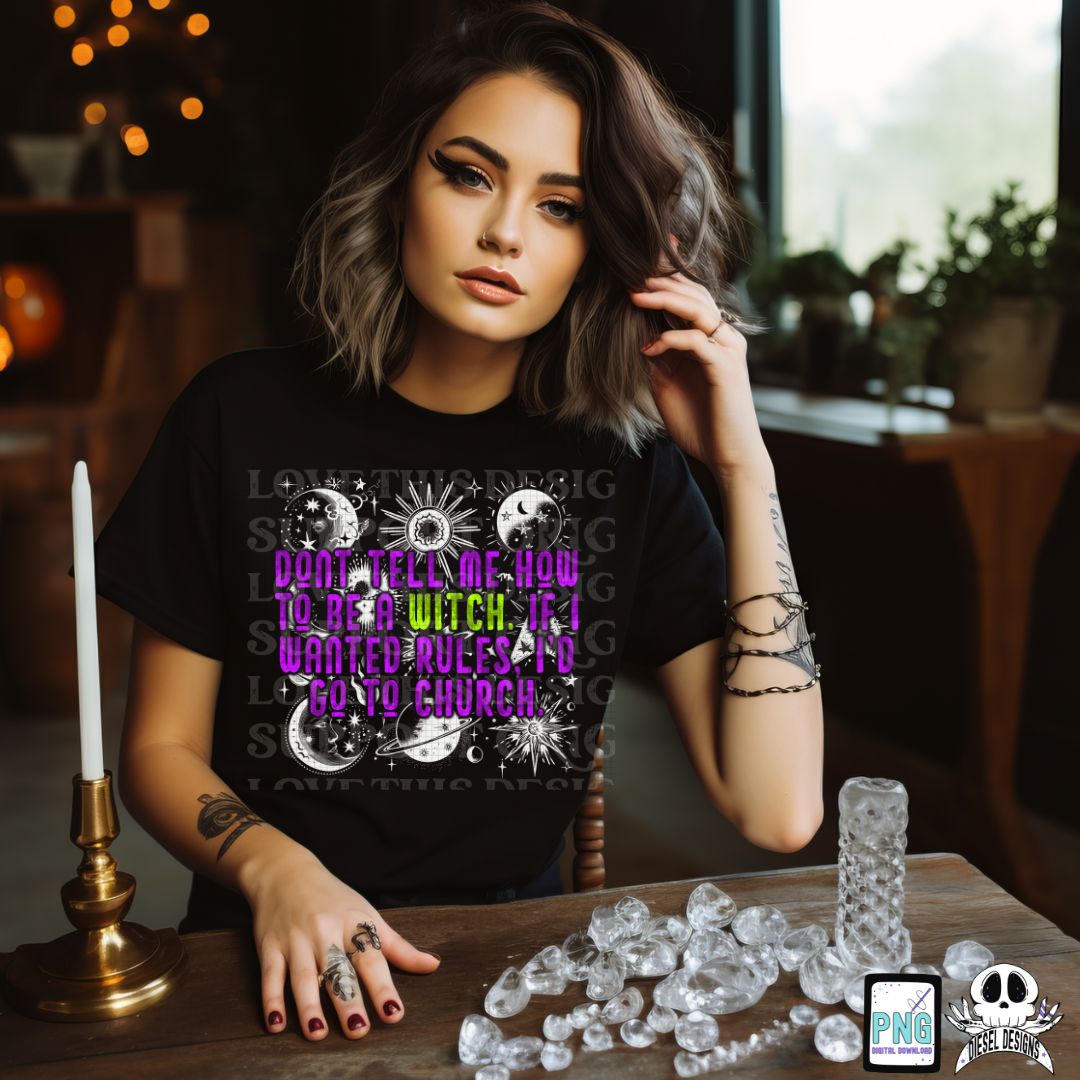 Don't Tell Me How To Be A Witch PNG  | 300 DPI | Transparent PNG | Digital File Only