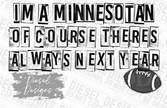 Im a Minnesotan of course there's always next year | 300 DPI | Transparent PNG | Digital File Only
