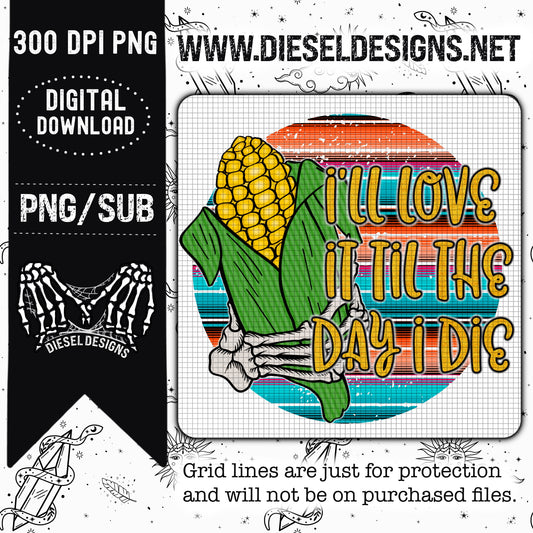 Ill Love It Til The Day I Die PNG  | 300 DPI | Transparent PNG