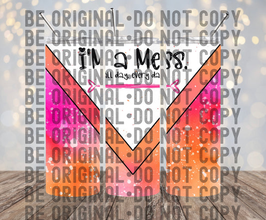 I'm A Mess | 300 DPI | 20 oz Skinny Tumbler Wrap