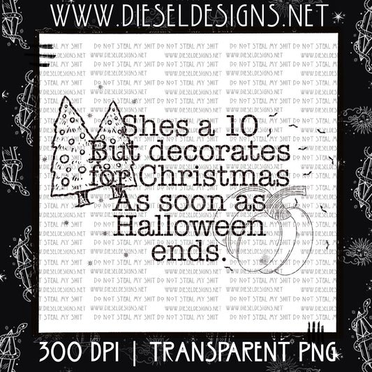 She's a 10 but decorates for christmas as soon as halloween ends | Sunday Exclusive | 300 DPI PNG