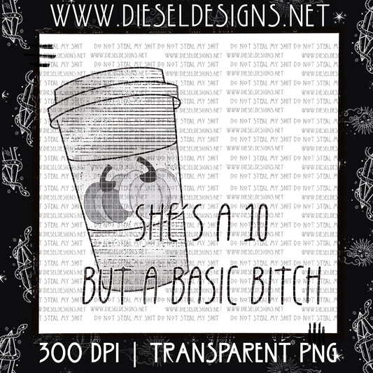 She's a 10 but basic bitch | Sunday Exclusive | 300 DPI PNG