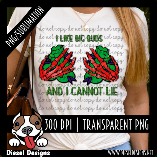 I like big buds and I cannot lie | 300 DPI | Transparent PNG