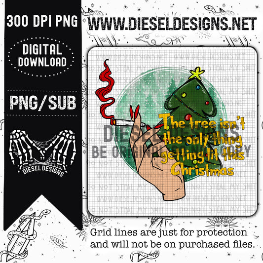 Tree Isnt The Only Thing Getting Lit | Design | 300 DPI | PNG |