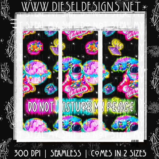 Do not disturb my peace | Tumbler Wrap | 300 DPI | PNG