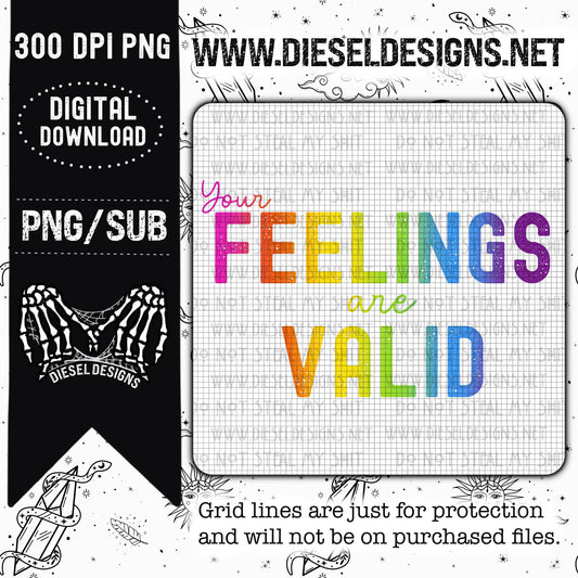 Your Feelings Are Valid | 300 DPI | PNG |