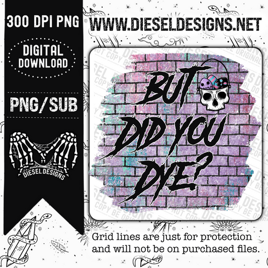 But did you die  | 300 DPI | Transparent PNG