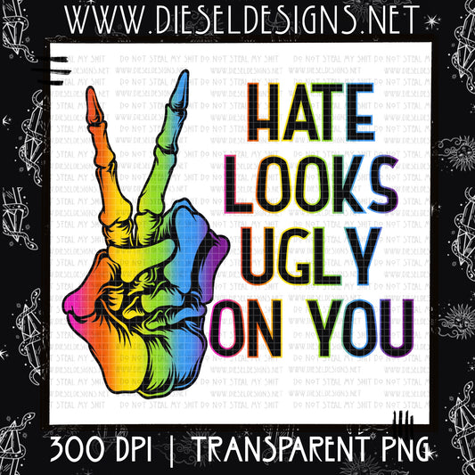 Hate Looks Ugly  | 300 DPI | PNG |