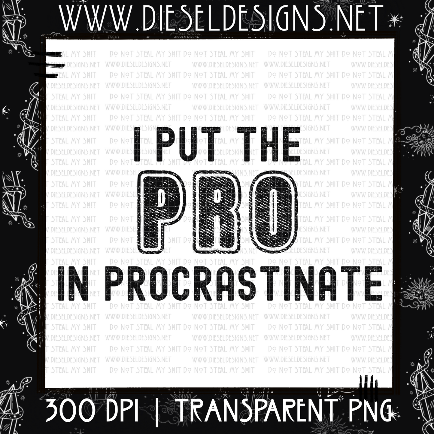 I Put The Pro  | 300 DPI | PNG |